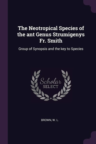 The Neotropical Species of the Ant Genus Strumigenys Fr. Smith Group of Synopsis and the Key to Species