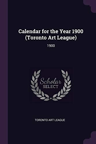 Calendar for the Year 1900 (Toronto Art League) 1900