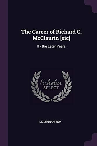 The Career of Richard C. McClaurin [sic] II - the Later Years