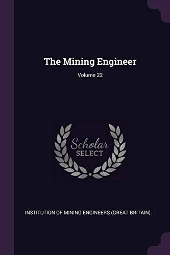 The Mining Engineer; Volume 22