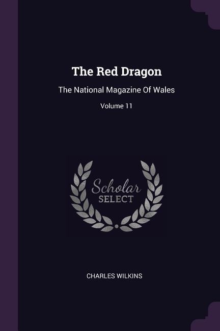 The Red Dragon: The National Magazine Of Wales; Volume 11