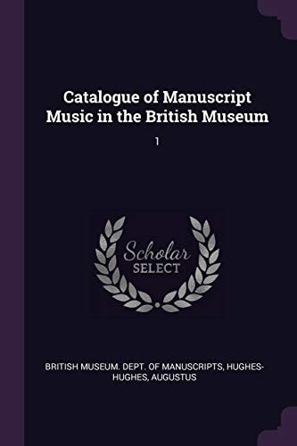 Catalogue of Manuscript Music in the British Museum 1