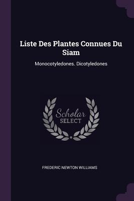 Liste Des Plantes Connues Du Siam: Monocotyledones. Dicotyledones