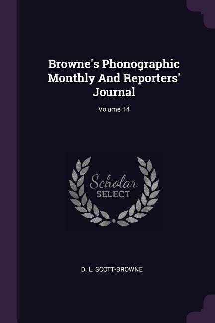 Brownes Phonographic Monthly And Reporters Journal; Volume 14