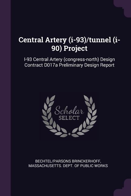 Central Artery (i-93)/tunnel (i-90) Project: I-93 Central Artery (congress-north) Design Contract D017a Preliminary Design Report