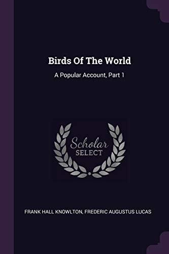 Birds Of The World A Popular Account, Part 1
