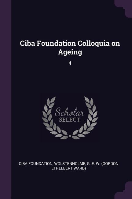 Ciba Foundation Colloquia on Ageing: 4