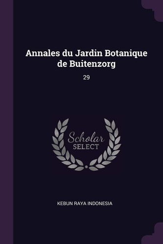 Annales Du Jardin Botanique de Buitenzorg 29