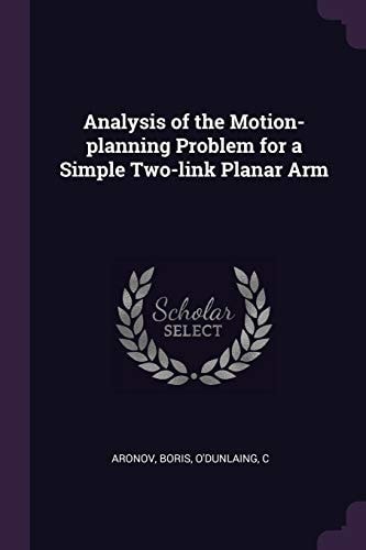 Analysis of the Motion-Planning Problem for a Simple Two-link Planar Arm
