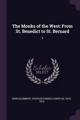 The Monks of the West: From St. Benedict to St. Bernard: 2