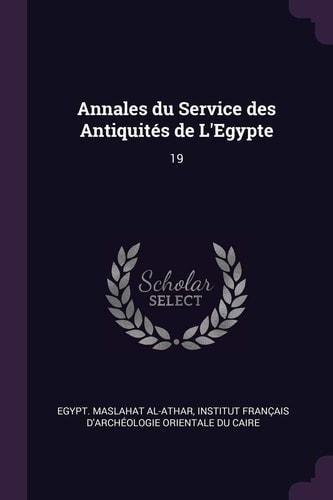 Annales Du Service Des Antiquités de L'Egypte 19