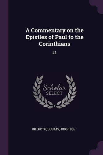 A Commentary on the Epistles of Paul to the Corinthians 21