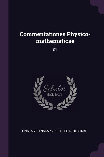 Commentationes Physico-mathematicae: 01