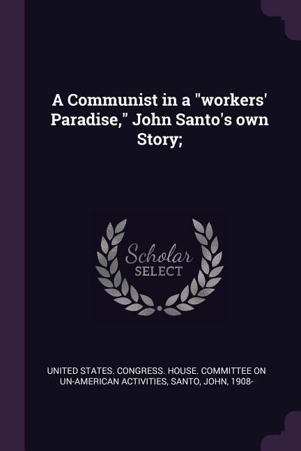 A Communist in a workers Paradise, John Santos own Story;