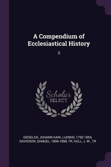 A Compendium of Ecclesiastical History: 3