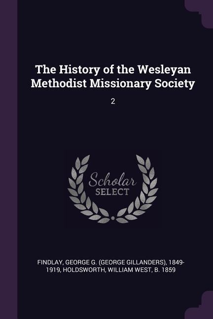 The History of the Wesleyan Methodist Missionary Society: 2