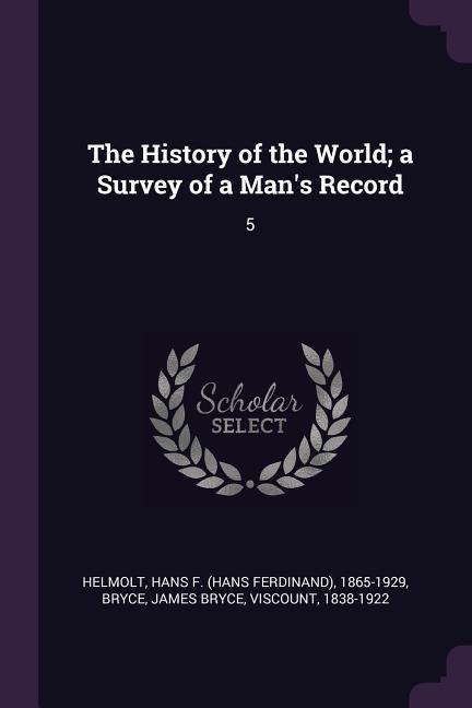 The History of the World; a Survey of a Mans Record: 5