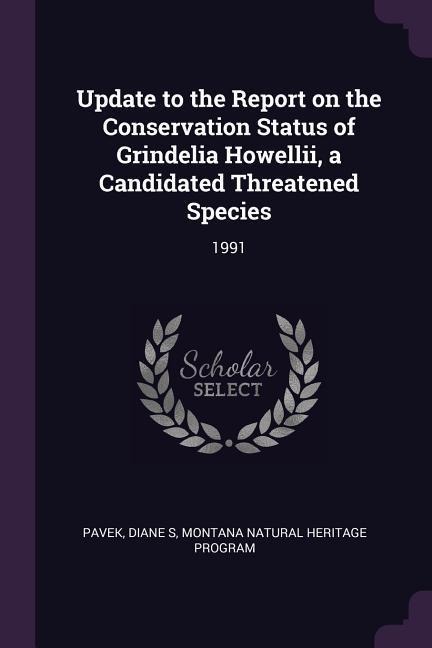 Update to the Report on the Conservation Status of Grindelia Howellii, a Candidated Threatened Species: 1991