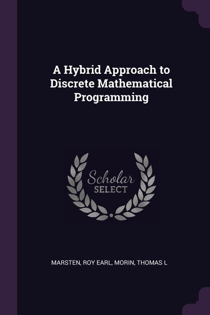 A Hybrid Approach to Discrete Mathematical Programming