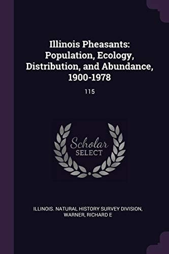 Illinois Pheasants Population, Ecology, Distribution, and Abundance, 1900-1978: 115