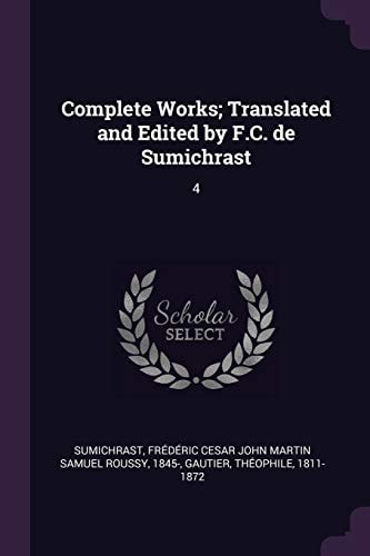 Complete Works; Translated and Edited by F. C. de Sumichrast 4