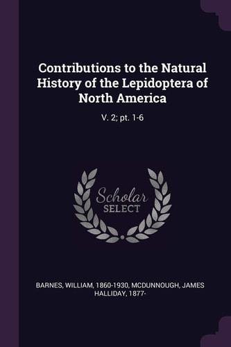Contributions to the Natural History of the Lepidoptera of North America V. 2; Pt. 1-6