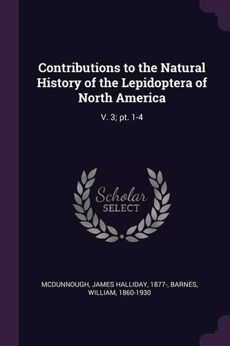 Contributions to the Natural History of the Lepidoptera of North America V. 3; Pt. 1-4