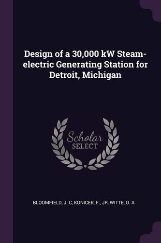 Design of a 30,000 KW Steam-Electric Generating Station for Detroit, Michigan