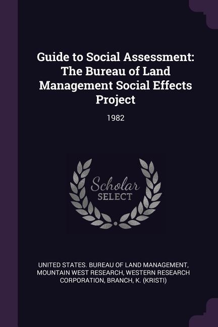 Guide to Social Assessment: The Bureau of Land Management Social Effects Project: 1982