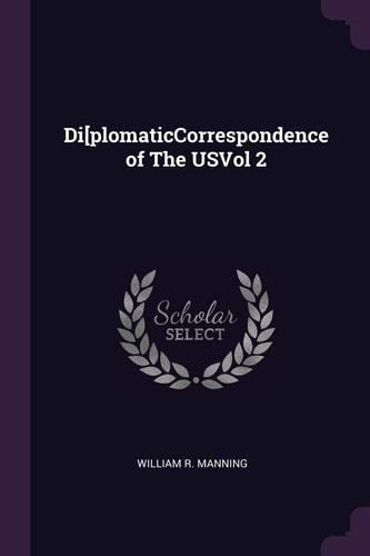 Di[plomaticCorrespondence of The USVol 2