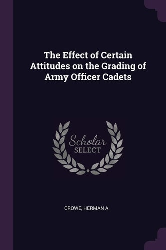 The Effect of Certain Attitudes on the Grading of Army Officer Cadets