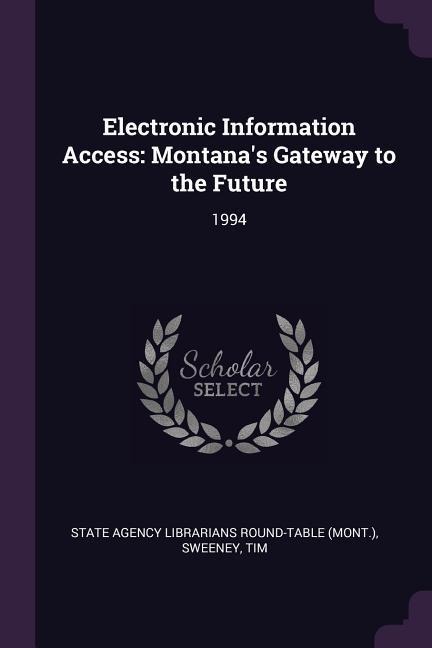 Electronic Information Access: Montanas Gateway to the Future: 1994