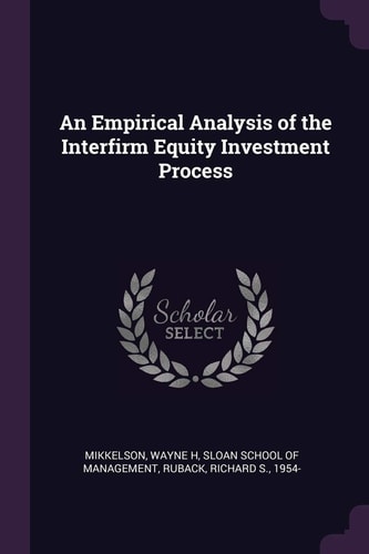 An Empirical Analysis of the Interfirm Equity Investment Process