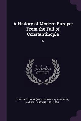 A History of Modern Europe: From the Fall of Constantinople: 5