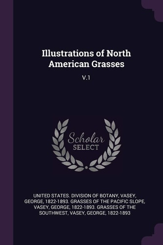Illustrations of North American Grasses V. 1