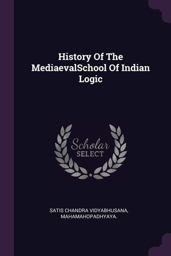 History Of The MediaevalSchool Of Indian Logic