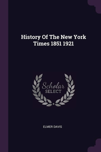 History Of The New York Times 1851 1921