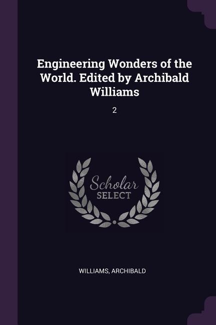 Engineering Wonders of the World. Edited by Archibald Williams: 2