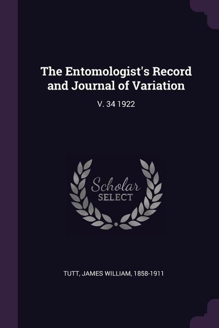 The Entomologists Record and Journal of Variation: V. 34 1922
