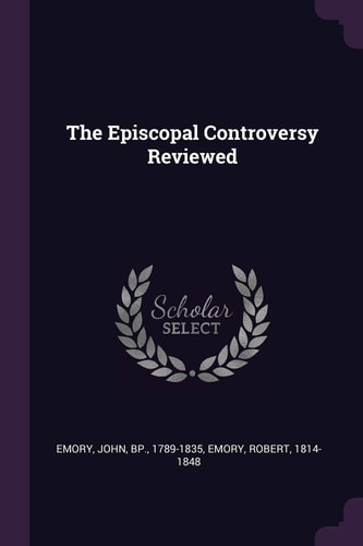 The Episcopal Controversy Reviewed