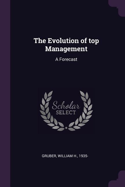 The Evolution of top Management: A Forecast