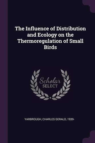 The Influence of Distribution and Ecology on the Thermoregulation of Small Birds