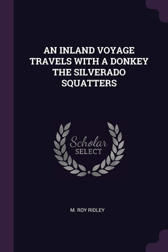 An Inland Voyage Travels with a Donkey the Silverado Squatters