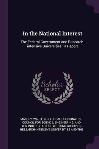 In the National Interest The Federal Government and Research-Intensive Universities: a Report