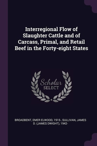 Interregional Flow of Slaughter Cattle and of Carcass, Primal, and Retail Beef in the Forty-Eight States