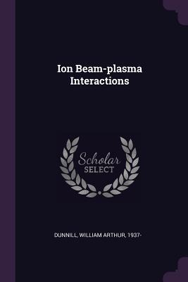 Ion Beam-plasma Interactions