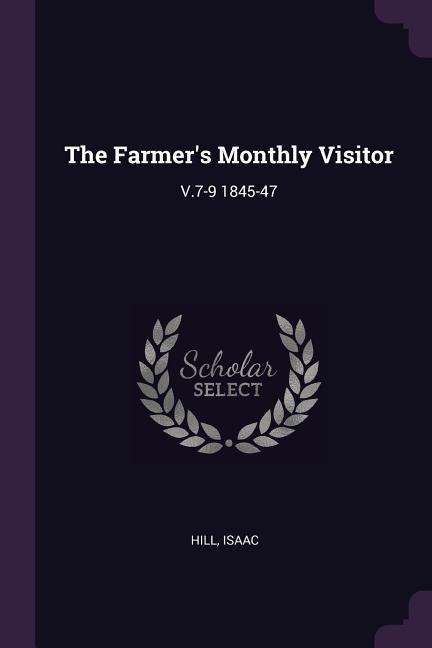The Farmers Monthly Visitor: V.7-9 1845-47