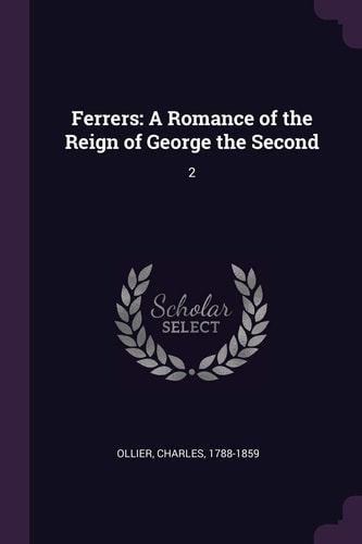 Ferrers A Romance of the Reign of George the Second: 2