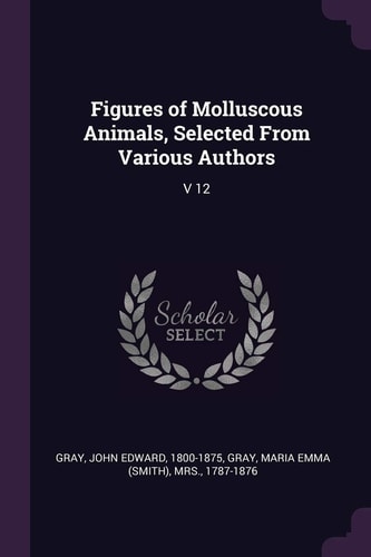 Figures of Molluscous Animals, Selected From Various Authors V 12