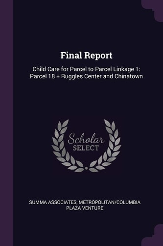 Final Report Child Care for Parcel to Parcel Linkage 1: Parcel 18 + Ruggles Center and Chinatown